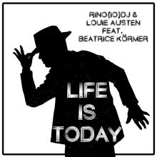Rino(IO)DJ & Louie Austen feat. Beatrice Körmer -  Life Is Today (Original Mix)